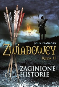 Zaginione historie. Cykl Zwiadowcy. Księga 11 - John Flanagan - książka