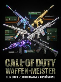 Call of Duty Waffen-Meister: Die komplette Camo- und Build-Bibel - Sabine Böhm - ebook