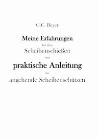 Meine Erfahrungen bei dem Scheibenschießen - C.C. Beyer - ebook