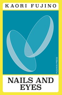 Nails and Eyes - Kaori Fujino - ebook