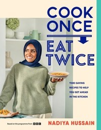 Cook Once Eat Twice - Hussain Nadiya - książka