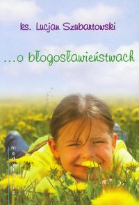 O błogosławieństwach Medytacje - Szubartowski Lucjan - książka