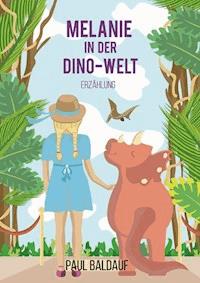 Melanie in der Dino-Welt - Paul Baldauf - ebook
