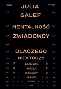 Mentalność zwiadowcy. Dlaczego niektórzy ludzie widzą rzeczy jasno, a inni nie - Julia Galef - ebook + audiobook + książka