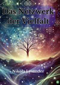 Das Netzwerk der Vielfalt - Nikola Lysander - ebook