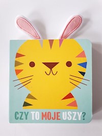 Czy to moje uszy Tygrysek -  - książka