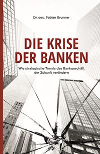 Die Krise der Banken - Dr. oec. Fabian Brunner - ebook