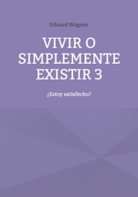Vivir o simplemente existir 3 - Wagner Eduard - ebook