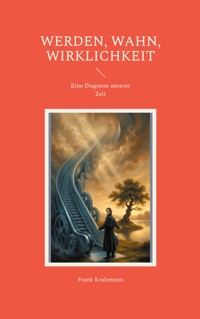 Werden, Wahn, Wirklichkeit - Frank Kralemann - ebook