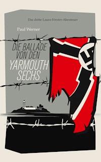 Die Ballade von den Yarmouth Sechs - Paul Werner - ebook