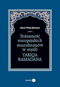 Tożsamość europejskich muzułmanów w myśli Tariqa Ramadana - Marta Widy-Behiesse - ebook + książka