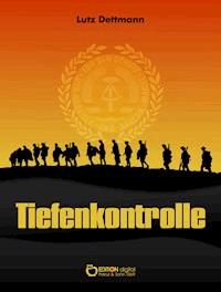 Tiefenkontrolle - Lutz Dettmann - ebook