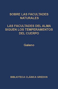 Sobre las facultades naturales. Las facultades del alma siguen los temperamentos del cuerpo. - Galeno - ebook