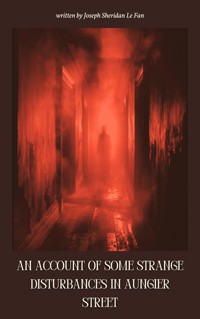 An Account of Some Strange Disturbances in Aungier Street - Sheridan Le Fanu - ebook