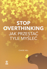 Stop overthinking Jak przestać tyle myśleć - Hill Chase - książka