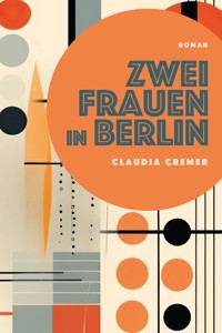 Zwei Frauen in Berlin - Claudia Cremer - ebook