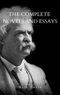 Mark Twain: The Complete Novels and Essays - Mark Twain - ebook