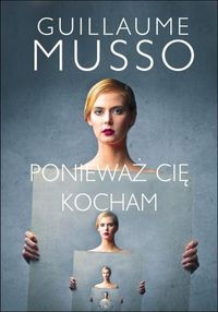 Ponieważ Cię kocham - Guillaume Musso - książka