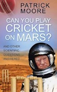 Can You Play Cricket on Mars? - Sir Patrick Moore - ebook