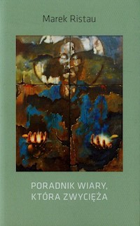 Poradnik wiary która zwycięża - Ristau Marek - książka