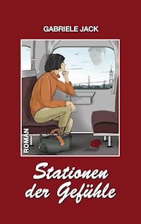 Stationen der Gefühle - Gabriele Jack - ebook