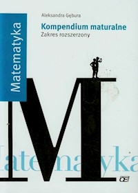 Matematyka Kompendium maturalne Zakres rozszerzony - Gębura Aleksandra - książka