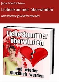 Liebeskummer überwinden - Jana Friedrichsen - ebook