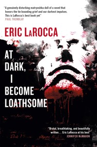 At Dark I Become Loathsome - Eric LaRocca - ebook