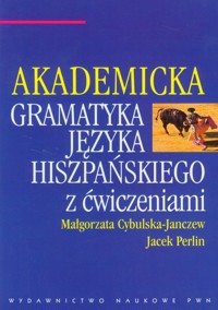 Gramatyka języka hiszpańskiego z ćwiczeniami - Cybulska-Janczew Małgorzata, Perlin Jacek - książka