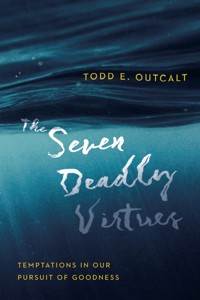 The Seven Deadly Virtues - Todd E. Outcalt - ebook