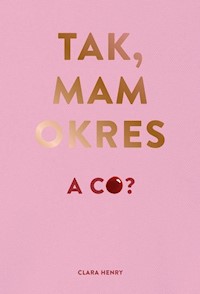 Tak, mam okres, a co? - Clara Henry - książka