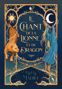 Le Chant de la Lionne et du Dragon - Matty Madiel - ebook