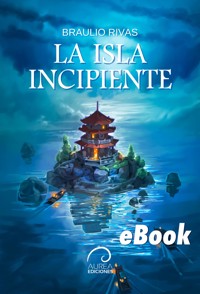 La Isla Incipiente - Braulio Rivas - ebook