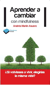 Aprender a cambiar con mindfulness - Andrés Martín Asuero - ebook