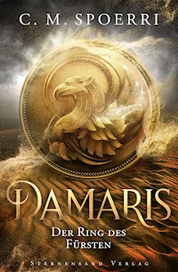 Damaris (Band 2): Der Ring des Fürsten - C.M. Spoerri - ebook