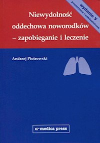 Niewydolność oddechowa noworodków - zapobieganie i leczenie - Piotrowski Andrzej - książka