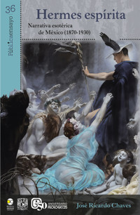 Hermes espírita: Narrativa esotérica de México (1870-1930) - José Ricardo Chaves - ebook