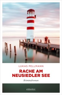 Rache am Neusiedler See - Lukas Pellmann - ebook