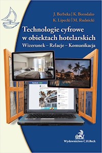 Technologie cyfrowe w obiektach hotelarskich. - Berbeka Jadwiga, Borodako Krzysztof, Lipecki Krzysztof, Rudnicki Michał - książka