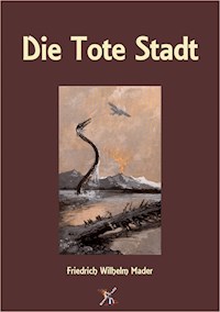 Die Tote Stadt - Friedrich Wilhelm Mader - ebook