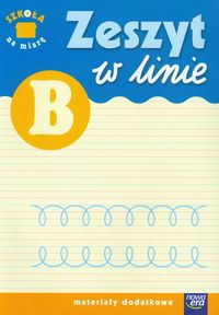 Szkoła na miarę Zeszyt w linie B Materiały dodatkowe -  - książka