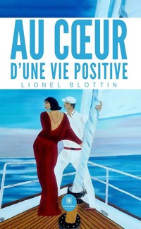 Au cœur d’une vie positive - Lionel Blottin - ebook