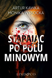 Usta mordercy. Część II. Stąpając po polu minowym - Artur Kawka, Monika Wysocka - ebook + audiobook