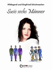 Susis sechs Männer - Hildegard Schumacher - ebook