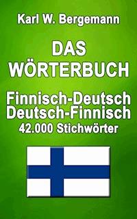 Das Wörterbuch Finnisch-Deutsch / Deutsch-Finnisch - Karl W. Bergemann - ebook