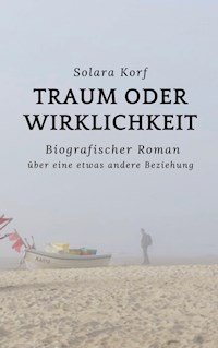 Traum oder Wirklichkeit - Solara Korf - ebook
