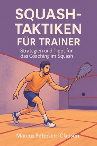 Squash-Taktiken für Trainer - Marcus PC Petersen - Clausen - ebook