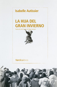 La hija del gran invierno - Isabelle Autissier - ebook
