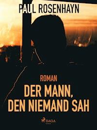 Der Mann, den niemand sah - Paul Rosenhayn - ebook