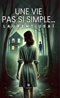 Une vie pas si simple… - Laurent Usaï - ebook